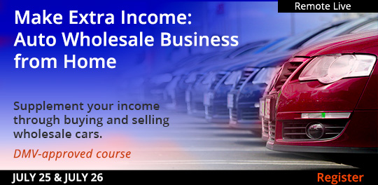 Make Extra Income:  Auto Wholesale Business from Home (Remote Live)	7/25/2022-7/26/2022
