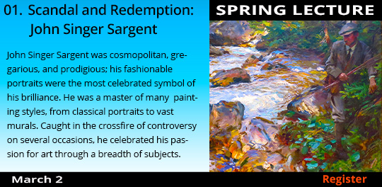 Spring Lecture Series: Scandal and Redemption: John Singer Sargent, 3/2/2024